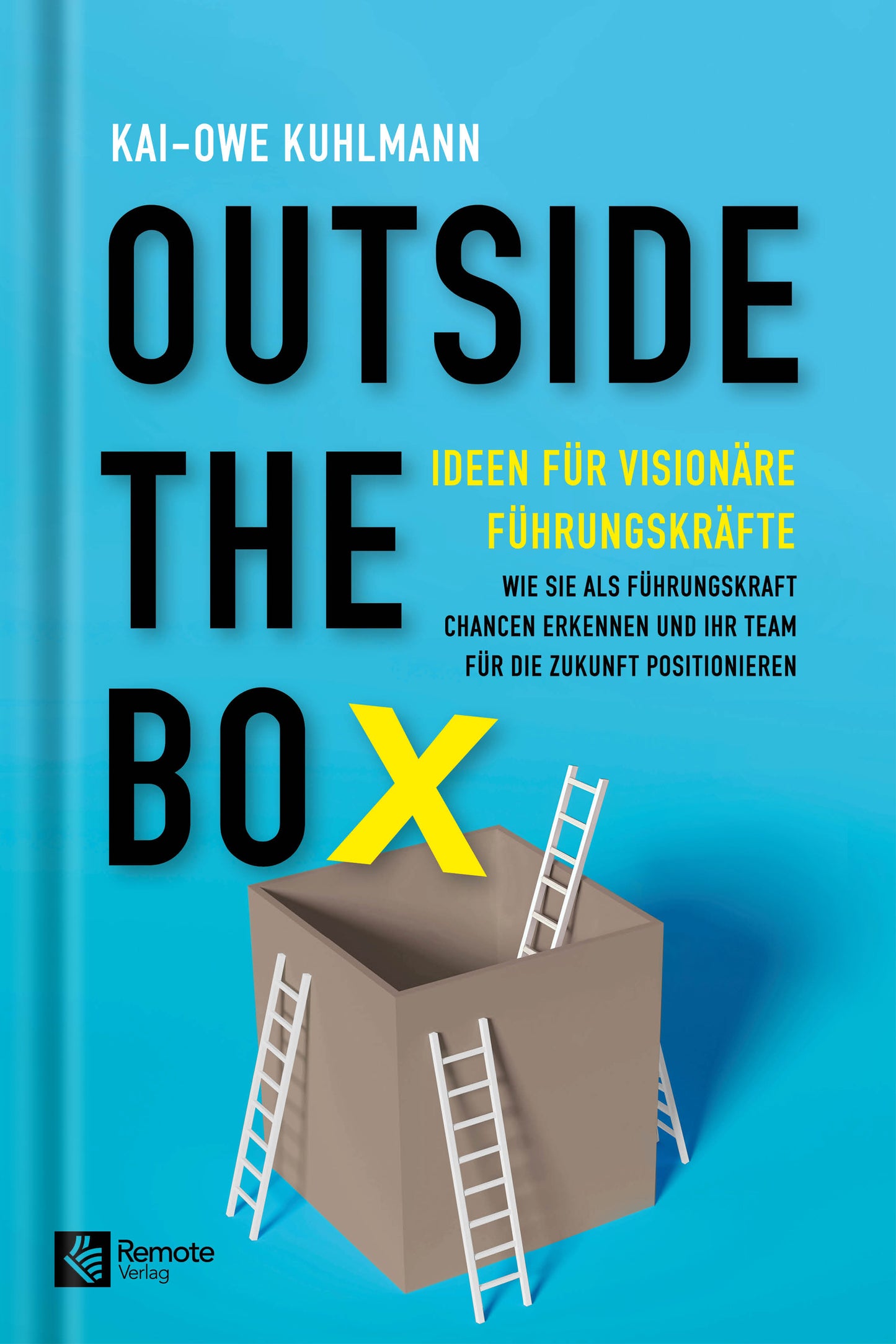 Outside the Box - Ideen für visionäre Führungskräfte